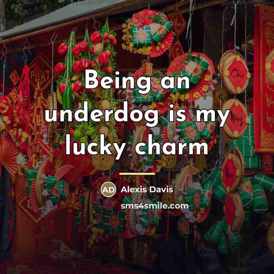 “Being an underdog is my lucky charm…” quote by Alexis Davis