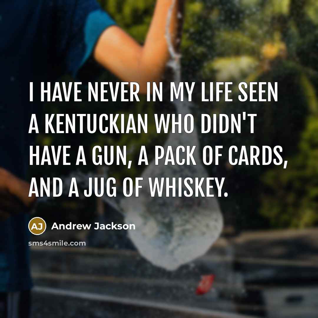 “I have never in my life seen a Kentuckian who…” quote by Andrew Jackson