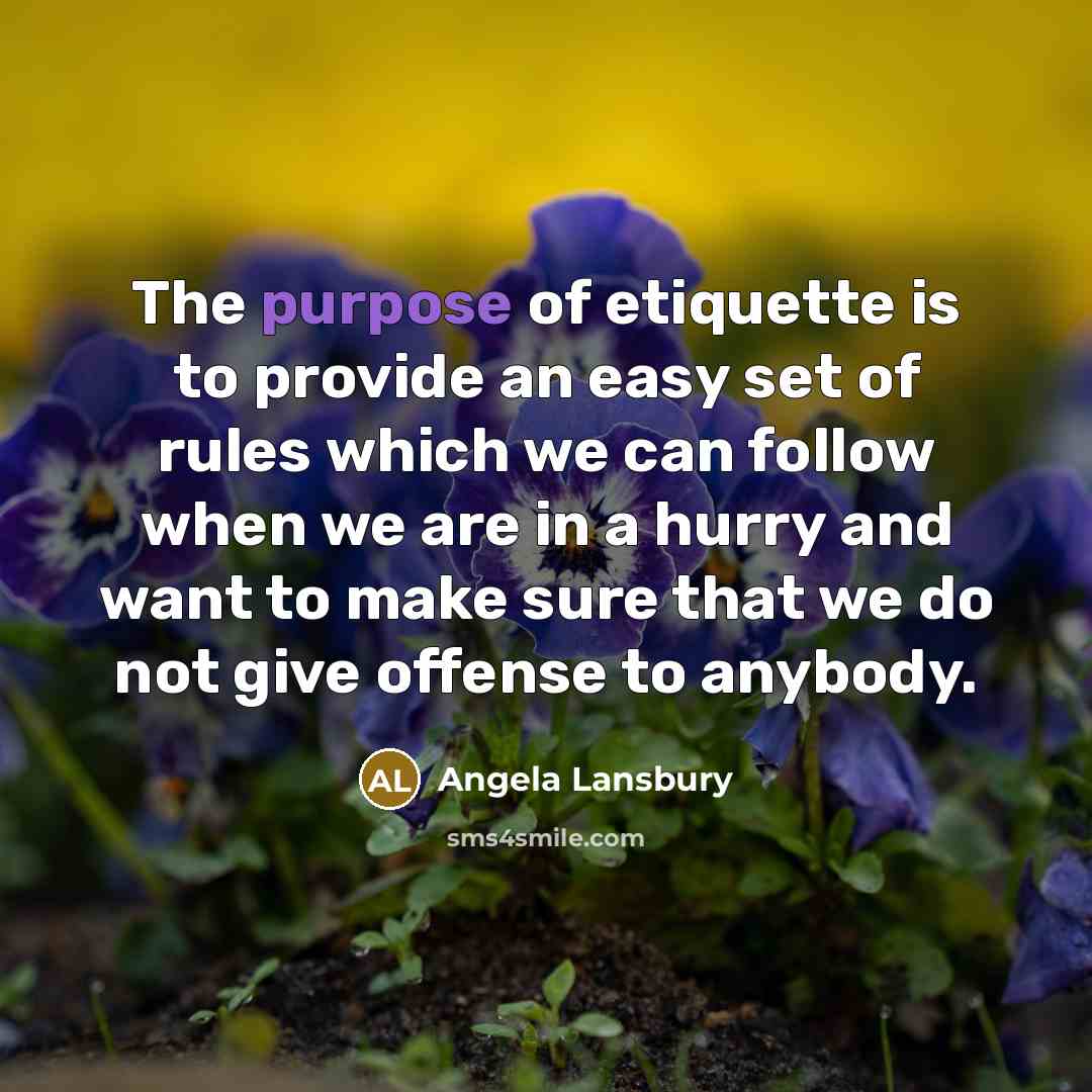 “The purpose of etiquette is to provide an easy set…” quote by Angela Lansbury