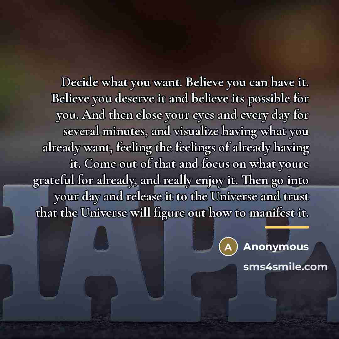 “Decide what you want. Believe you can have it. Believe…” quote by Anonymous