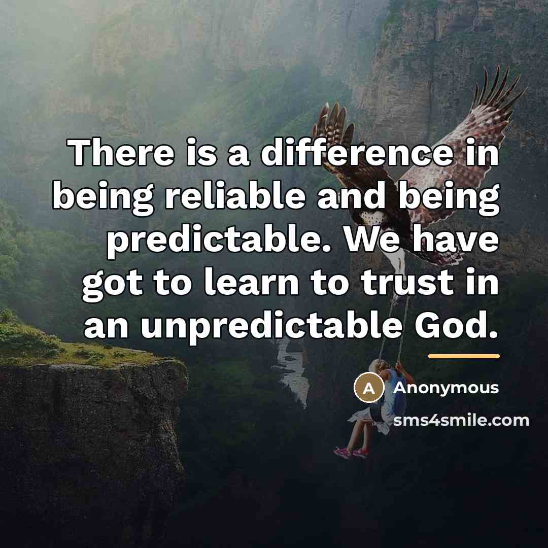 “There is a difference in being reliable and being predictable.…” quote by Anonymous