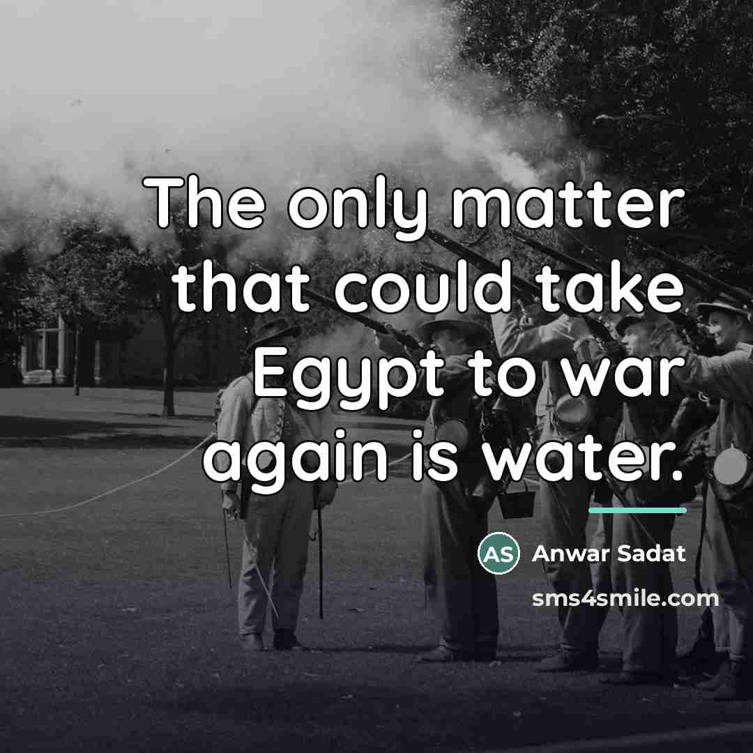 “The only matter that could take Egypt to war again…” quote by Anwar Sadat