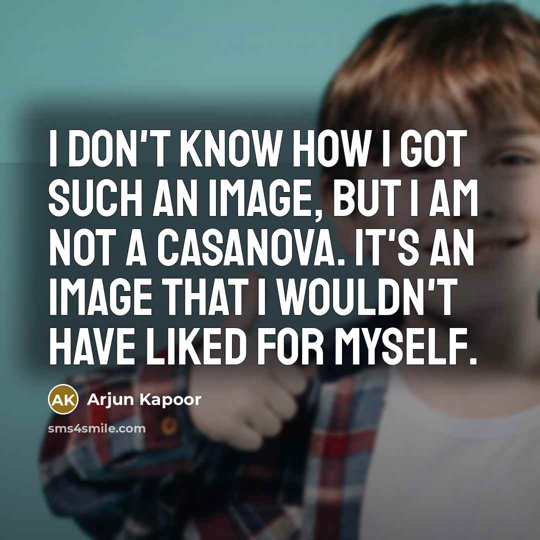 “I don't know how I got such an image, but…” quote by Arjun Kapoor