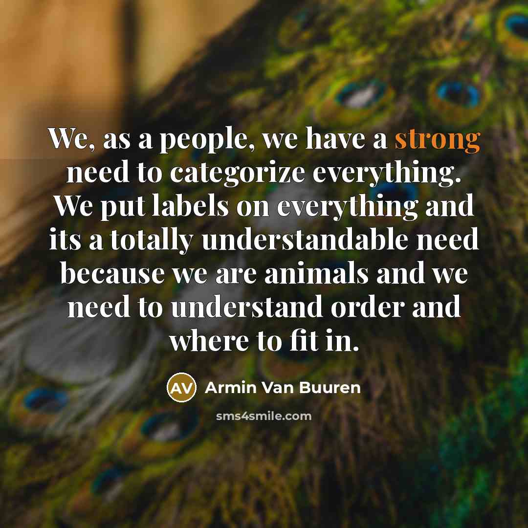 “We, as a people, we have a strong need to…” quote by Armin van Buuren