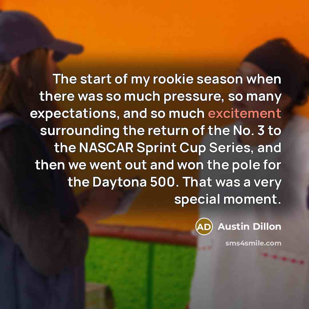 “The start of my rookie season when there was so…” quote by Austin Dillon