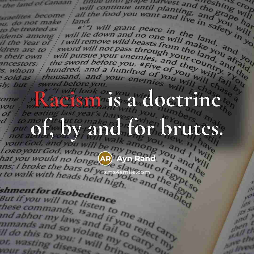 “Racism is a doctrine of, by and for brutes.…” quote by Ayn Rand