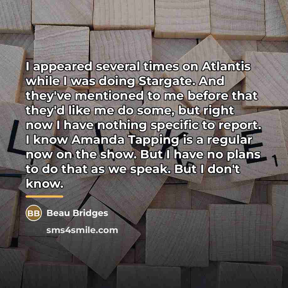 “I appeared several times on Atlantis while I was doing…” quote by Beau Bridges