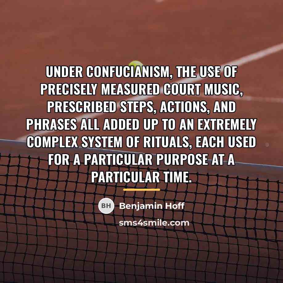“Under Confucianism, the use of precisely measured court music, prescribed…” quote by Benjamin Hoff