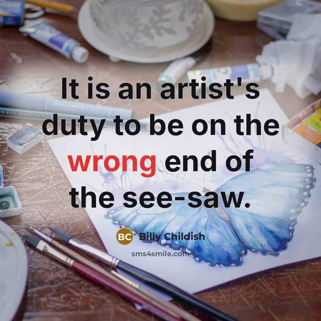 “It is an artist's duty to be on the wrong…” quote by Billy Childish