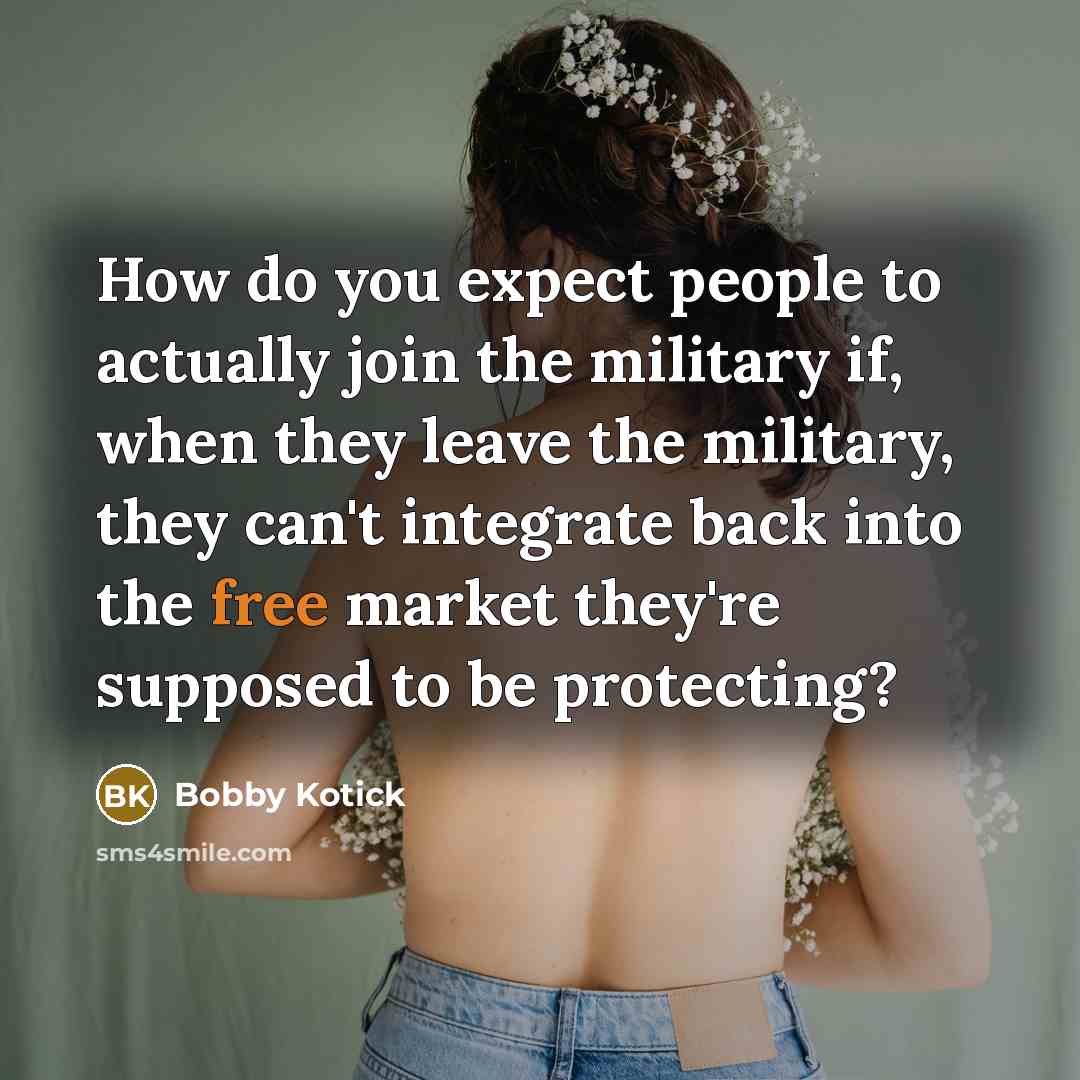 “How do you expect people to actually join the military…” quote by Bobby Kotick