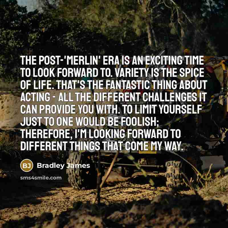 “The post-'Merlin' era is an exciting time to look forward…” quote by Bradley James