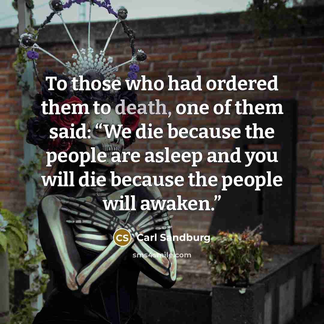 “To those who had ordered them to death, one of…” quote by Carl Sandburg