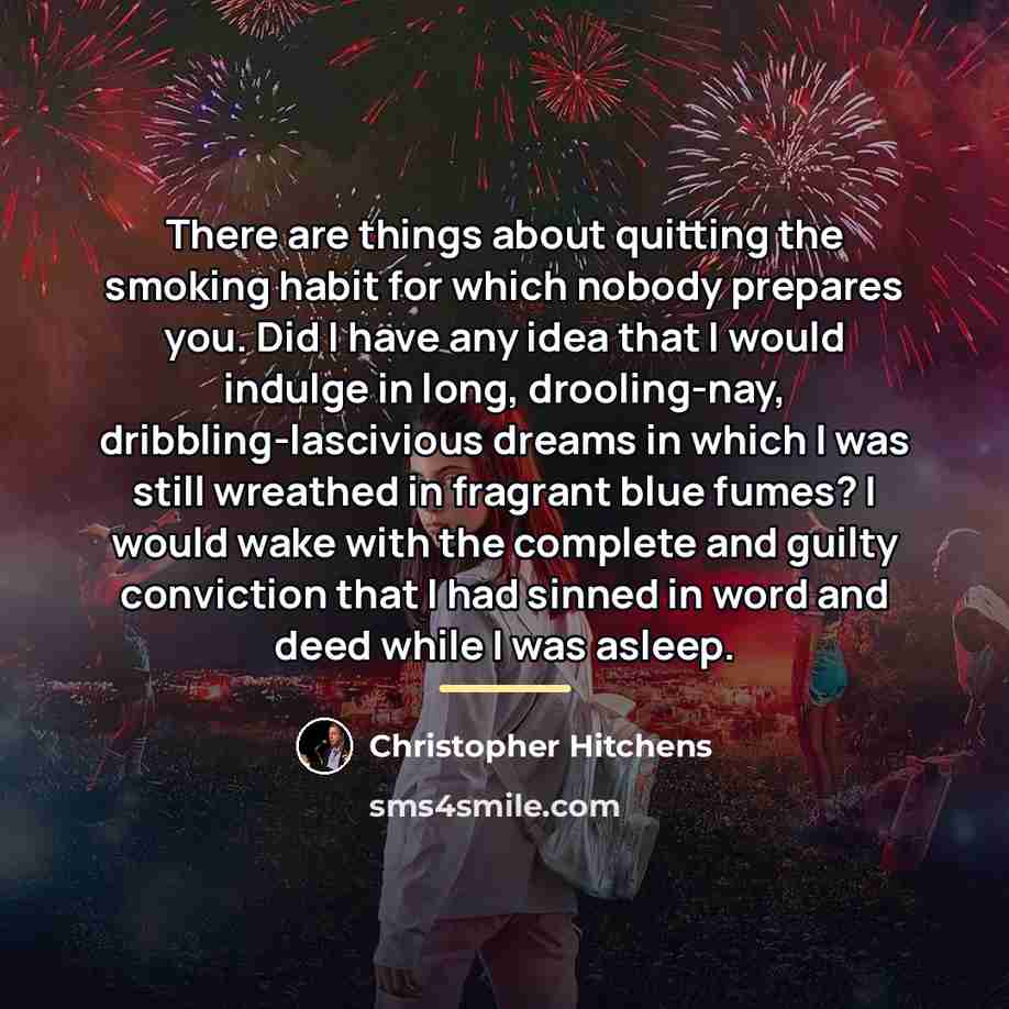 “There are things about quitting the smoking habit for which…” quote by Christopher Hitchens