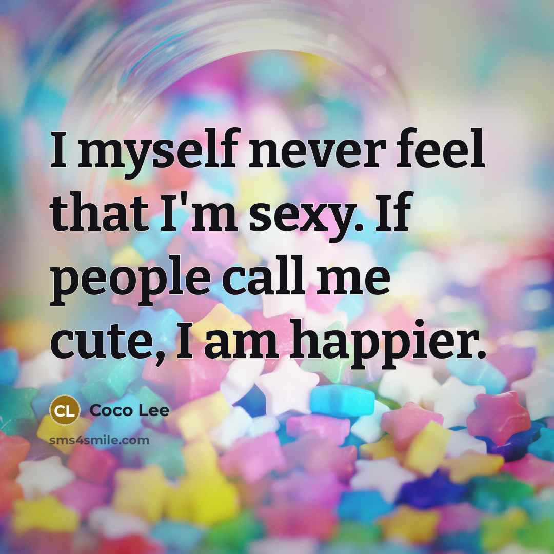 “I myself never feel that I'm sexy. If people call…” quote by Coco Lee