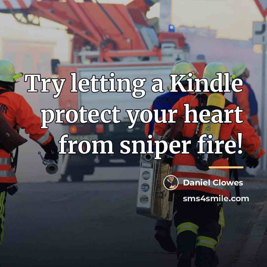 “Try letting a Kindle protect your heart from sniper fire!…” quote by Daniel Clowes