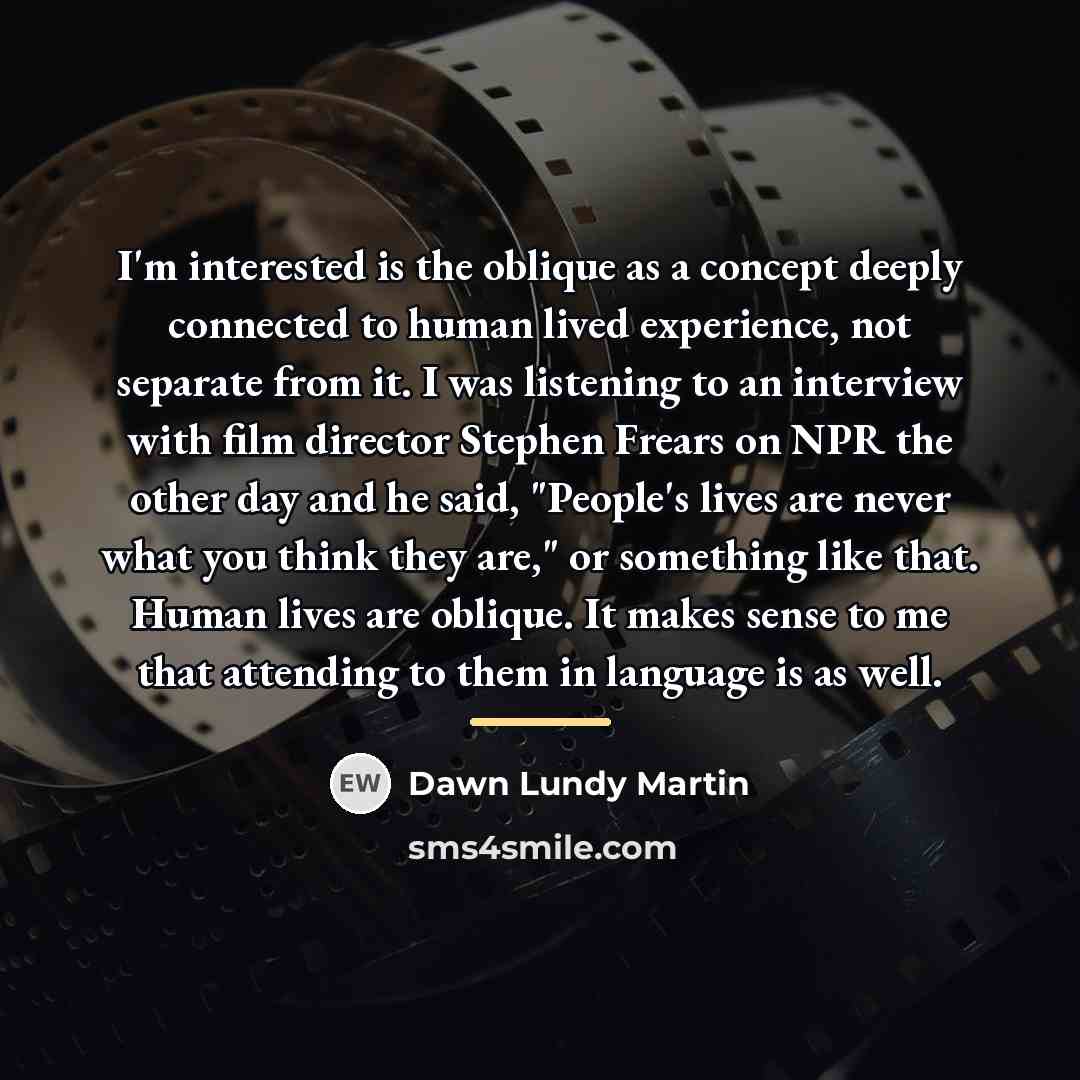 “I'm interested is the oblique as a concept deeply connected…” quote by Dawn Lundy Martin
