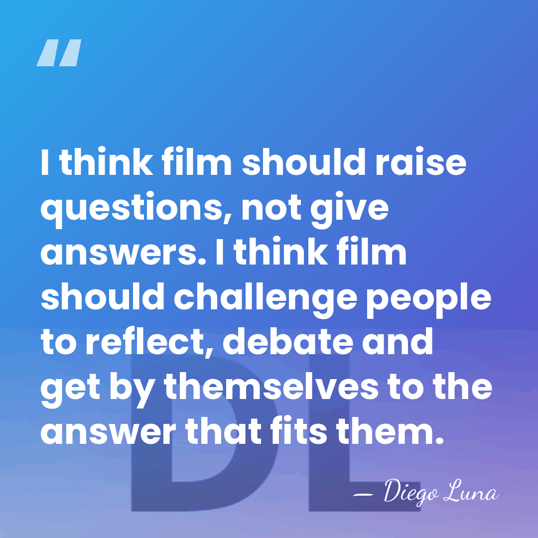 I think film should raise questions, not give answers. I think film&hellip; - Diego Luna