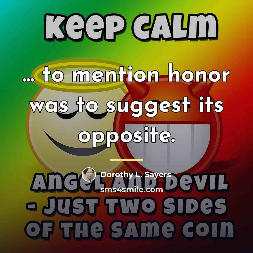 “... to mention honor was to suggest its opposite.…” quote by Dorothy L. Sayers