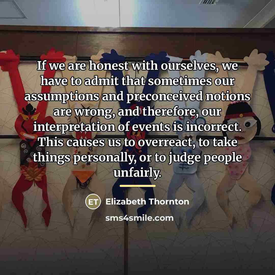 “If we are honest with ourselves, we have to admit…” quote by Elizabeth Thornton