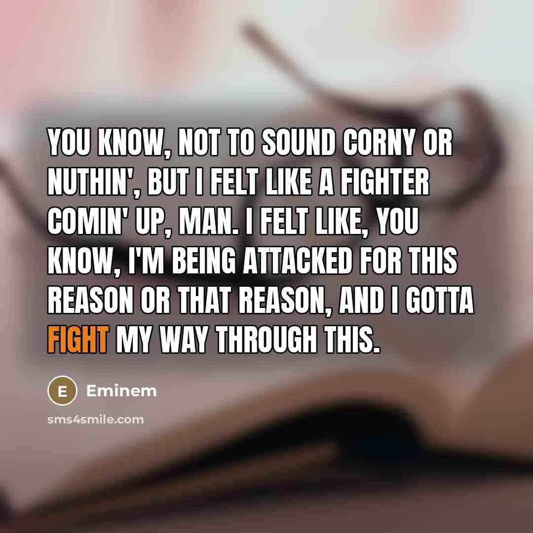 “You know, not to sound corny or nuthin', but I…” quote by Eminem