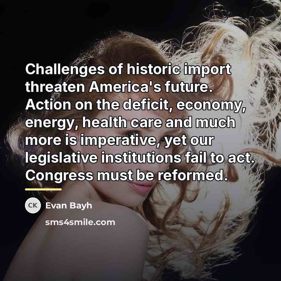 “Challenges of historic import threaten America's future. Action on the…” quote by Evan Bayh