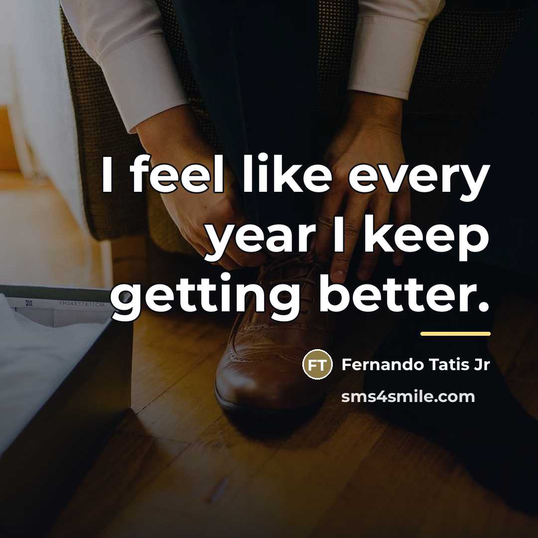 “I feel like every year I keep getting better.…” quote by Fernando Tatis Jr
