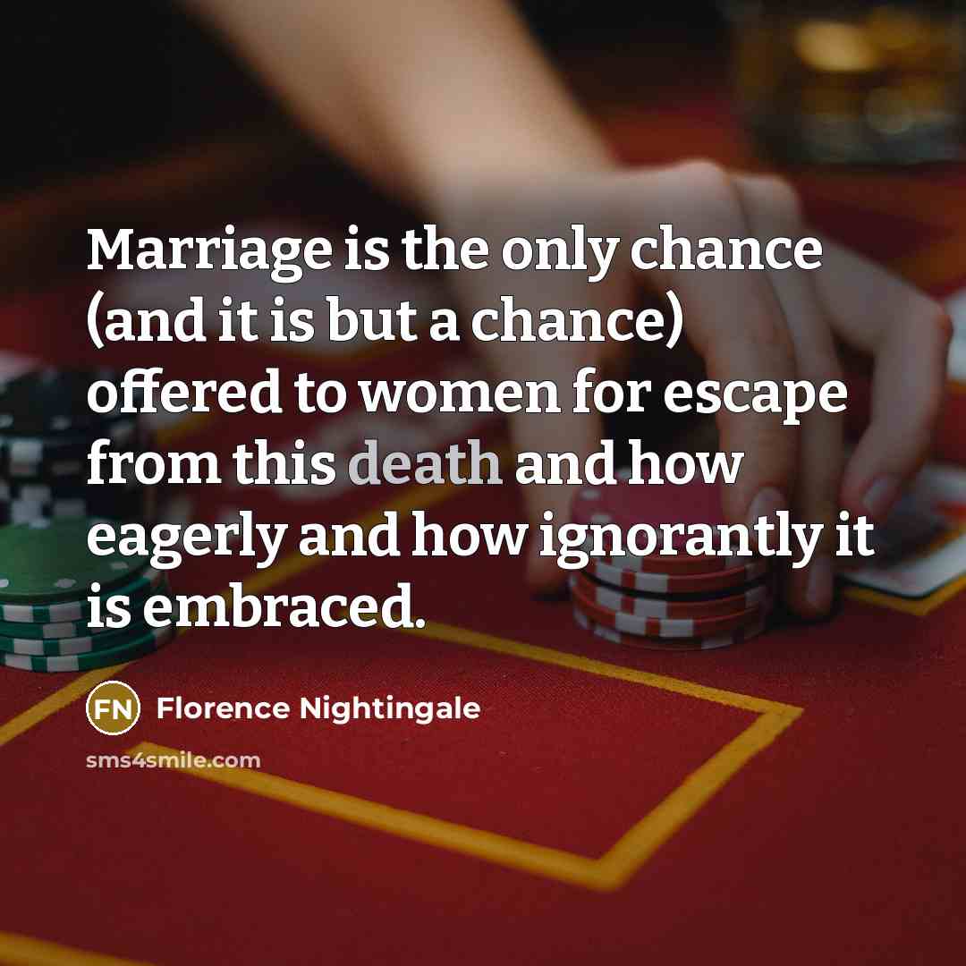 “Marriage is the only chance (and it is but a…” quote by Florence Nightingale