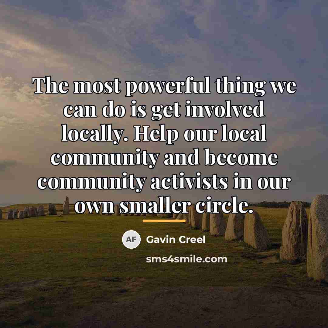 “The most powerful thing we can do is get involved…” quote by Gavin Creel