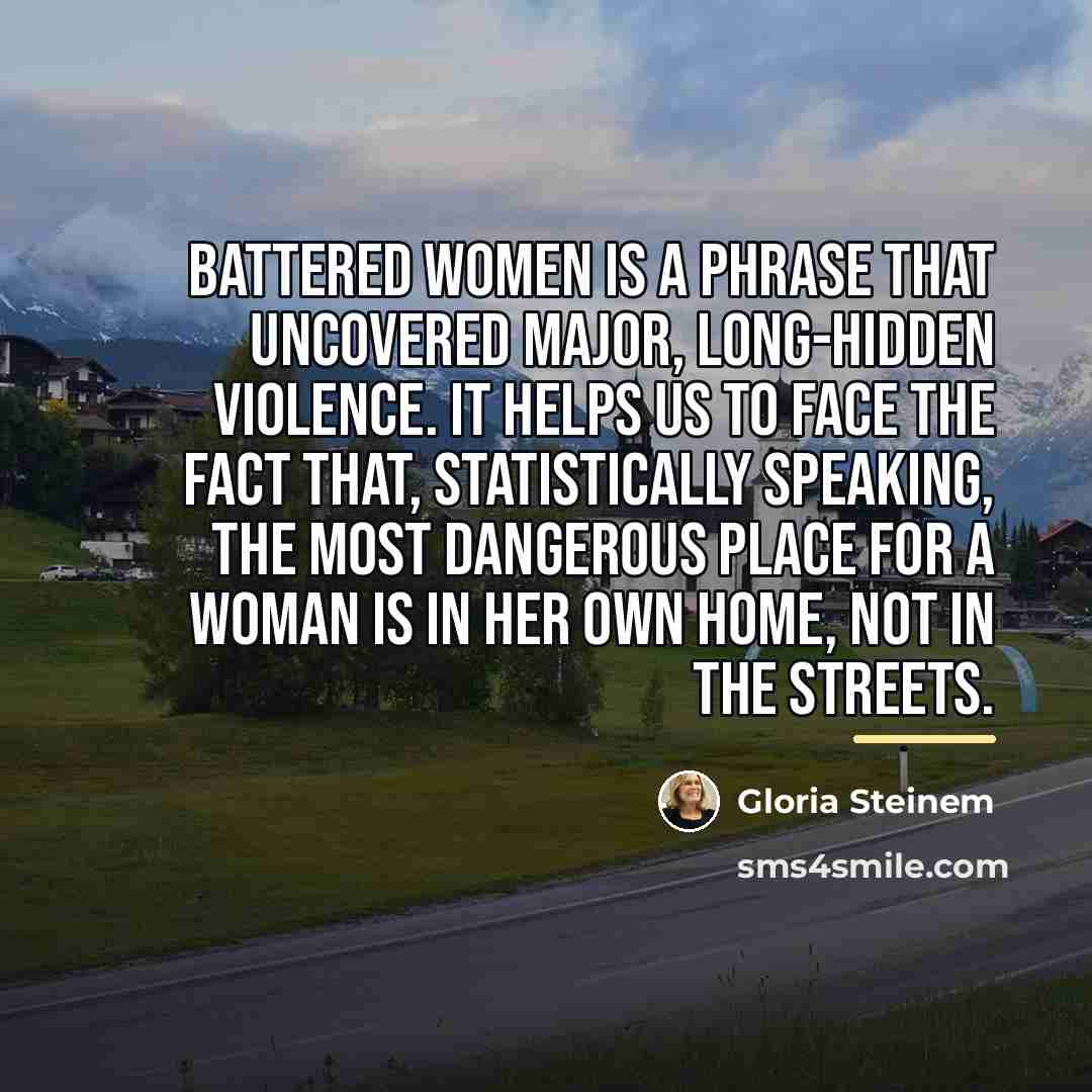 “Battered women is a phrase that uncovered major, long-hidden violence.…” quote by Gloria Steinem