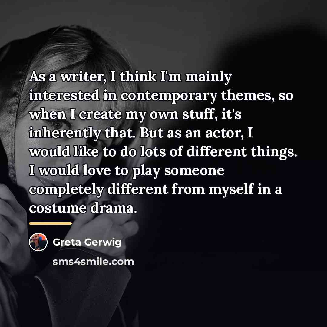 “As a writer, I think I'm mainly interested in contemporary…” quote by Greta Gerwig