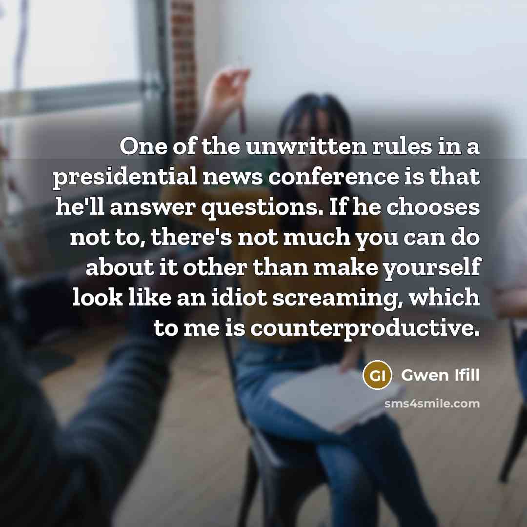 “One of the unwritten rules in a presidential news conference…” quote by Gwen Ifill