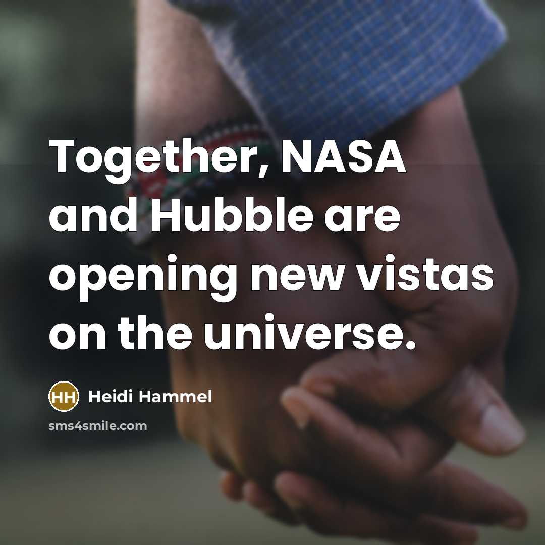 “Together, NASA and Hubble are opening new vistas on the…” quote by Heidi Hammel