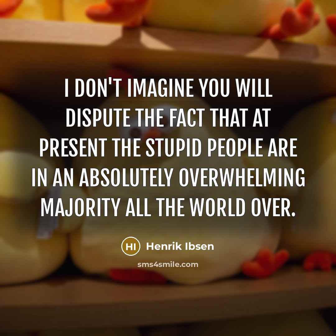 “I don't imagine you will dispute the fact that at…” quote by Henrik Ibsen