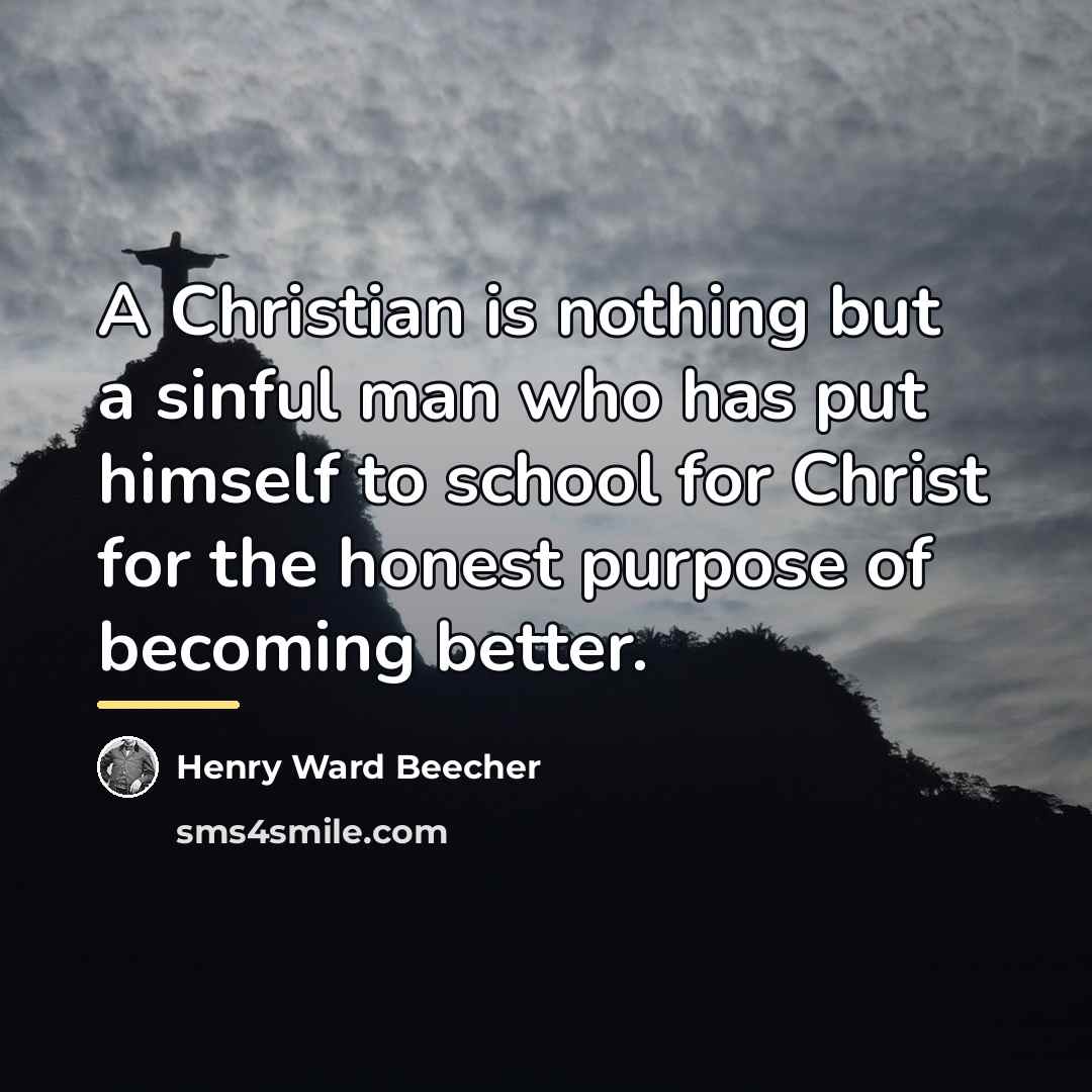 “A Christian is nothing but a sinful man who has…” quote by Henry Ward Beecher