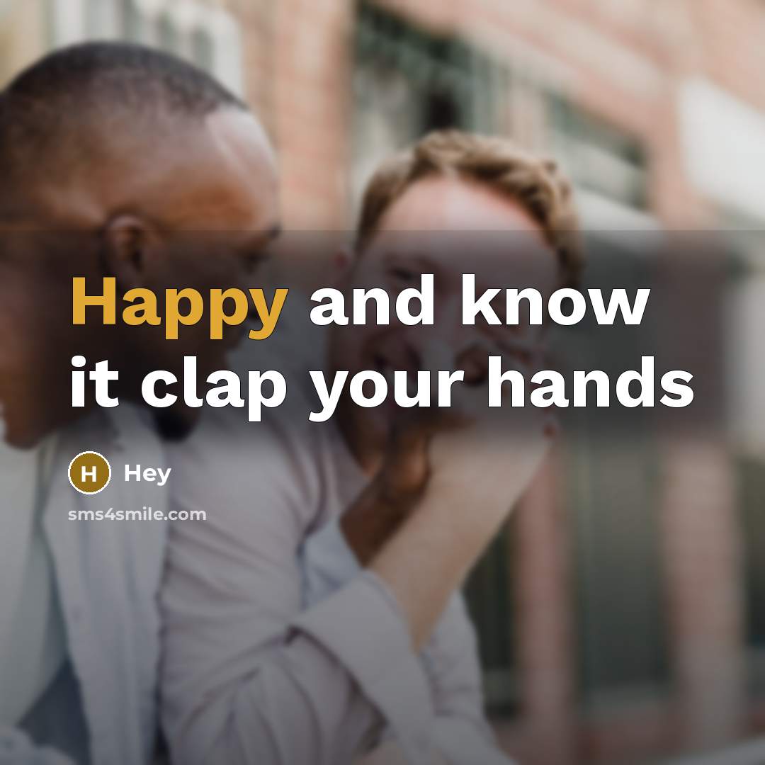 “Happy and know it clap your hands” quote by Hey