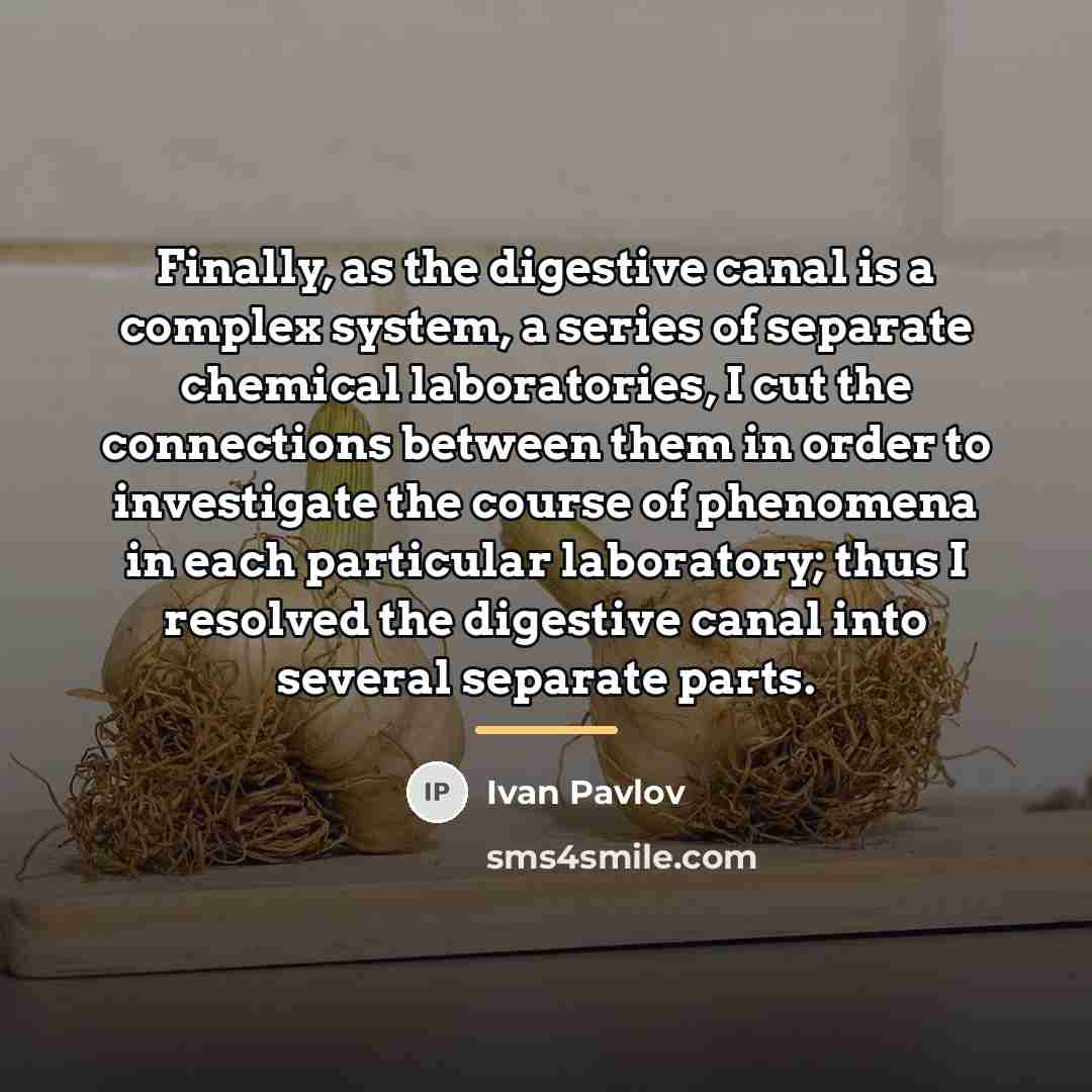 “Finally, as the digestive canal is a complex system, a…” quote by Ivan Pavlov