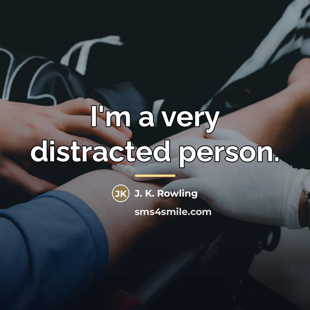 “I'm a very distracted person.…” quote by J. K. Rowling