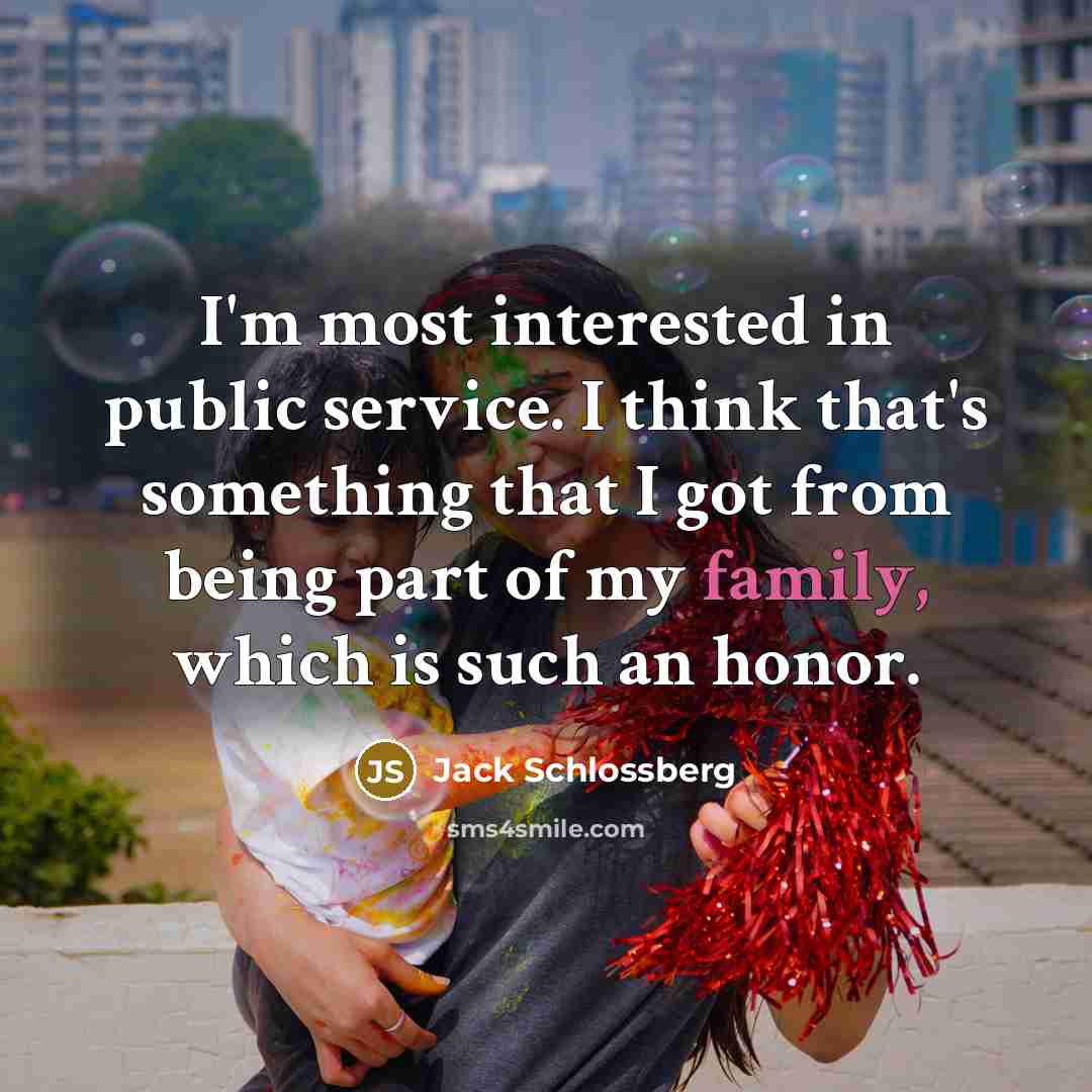 “I'm most interested in public service. I think that's something…” quote by Jack Schlossberg