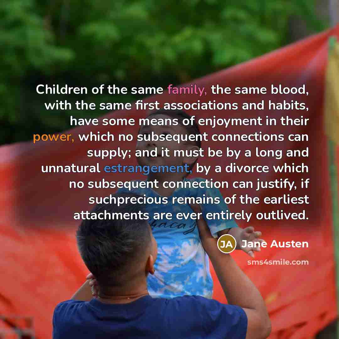 “Children of the same family, the same blood, with the…” quote by Jane Austen