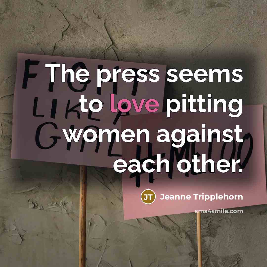 “The press seems to love pitting women against each other.” quote by Jeanne Tripplehorn