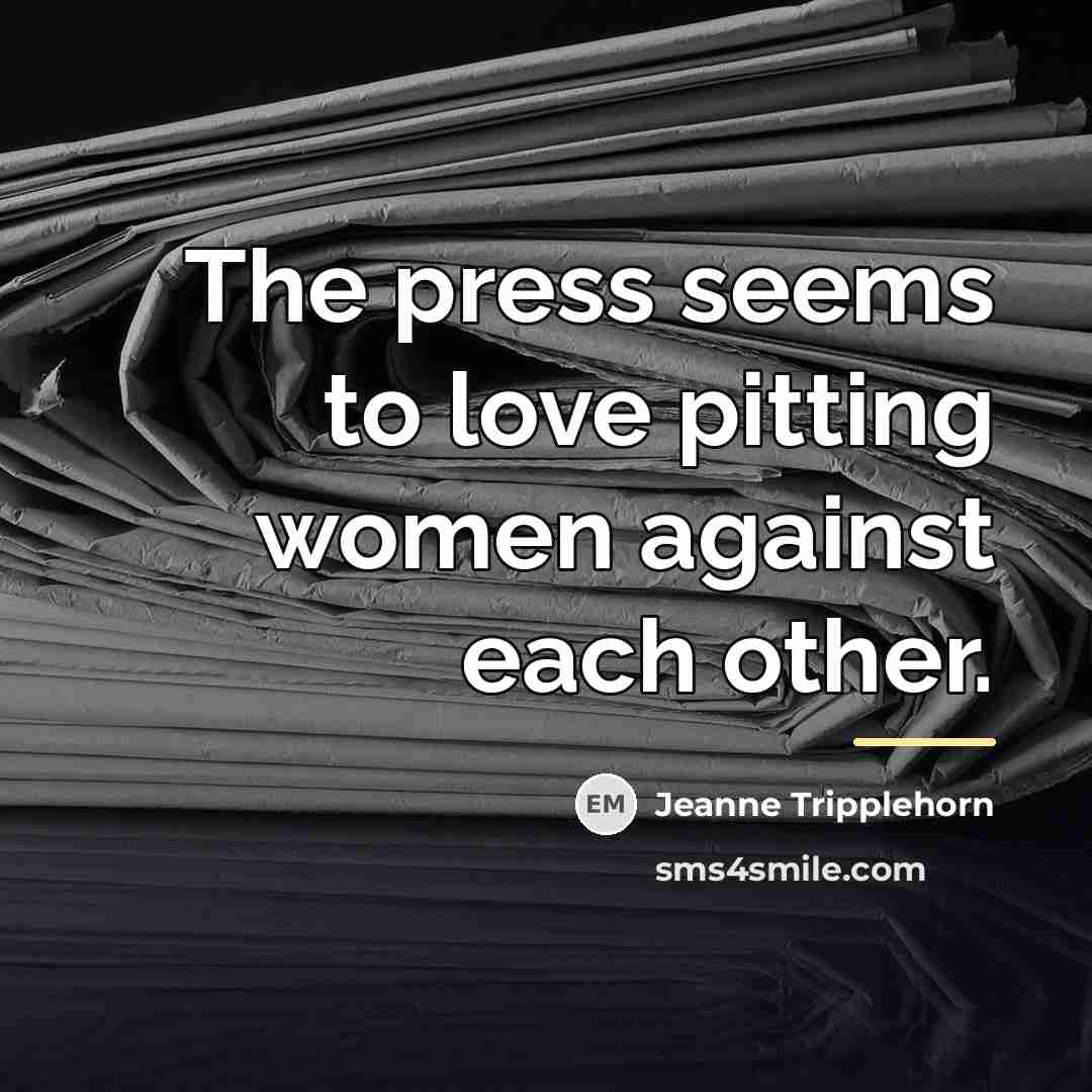 “The press seems to love pitting women against each other.…” quote by Jeanne Tripplehorn