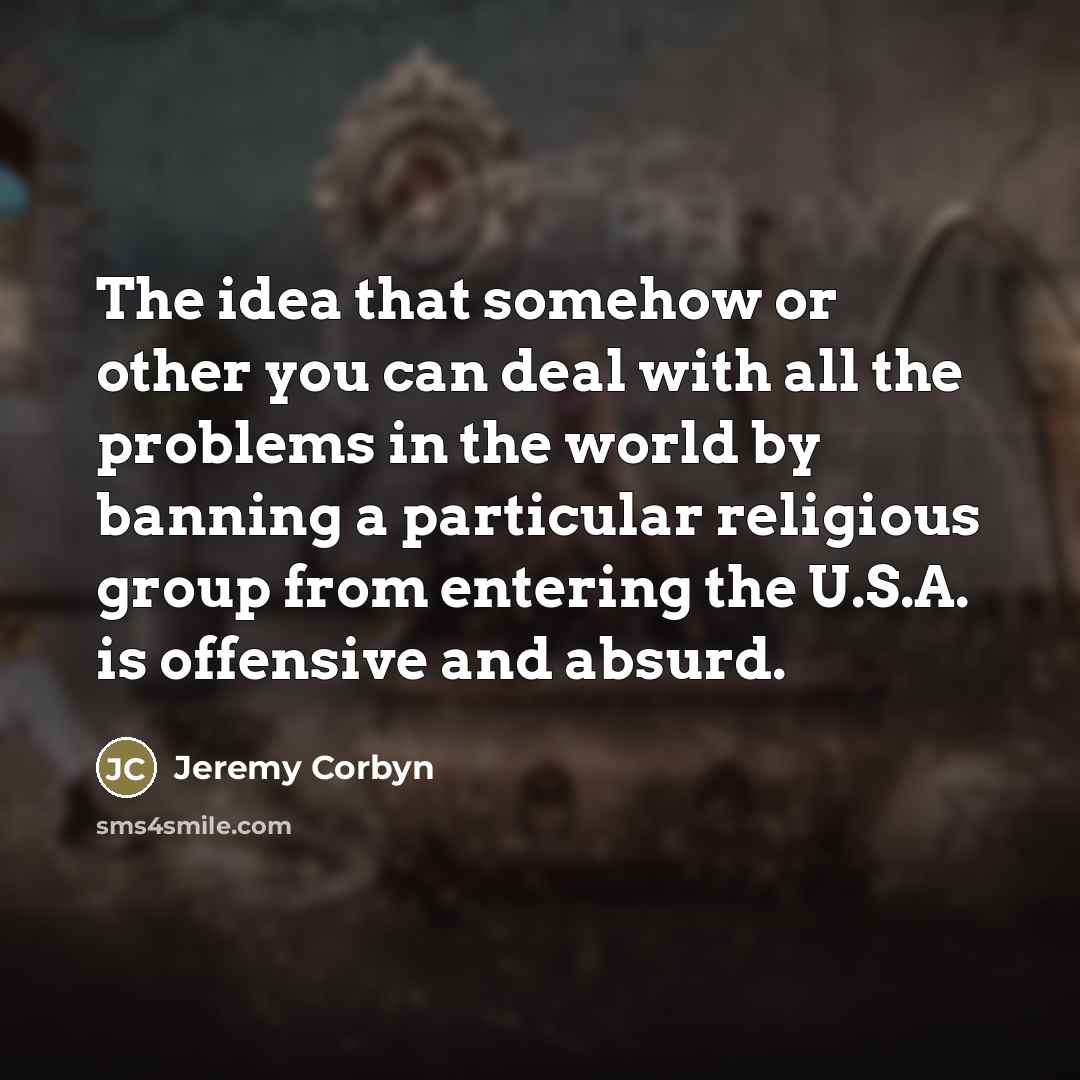 “The idea that somehow or other you can deal with…” quote by Jeremy Corbyn