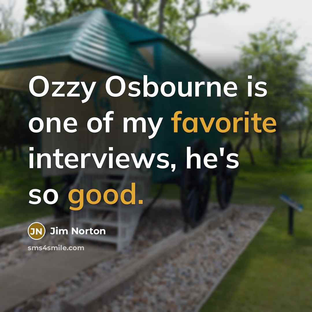 “Ozzy Osbourne is one of my favorite interviews, he's so…” quote by Jim Norton