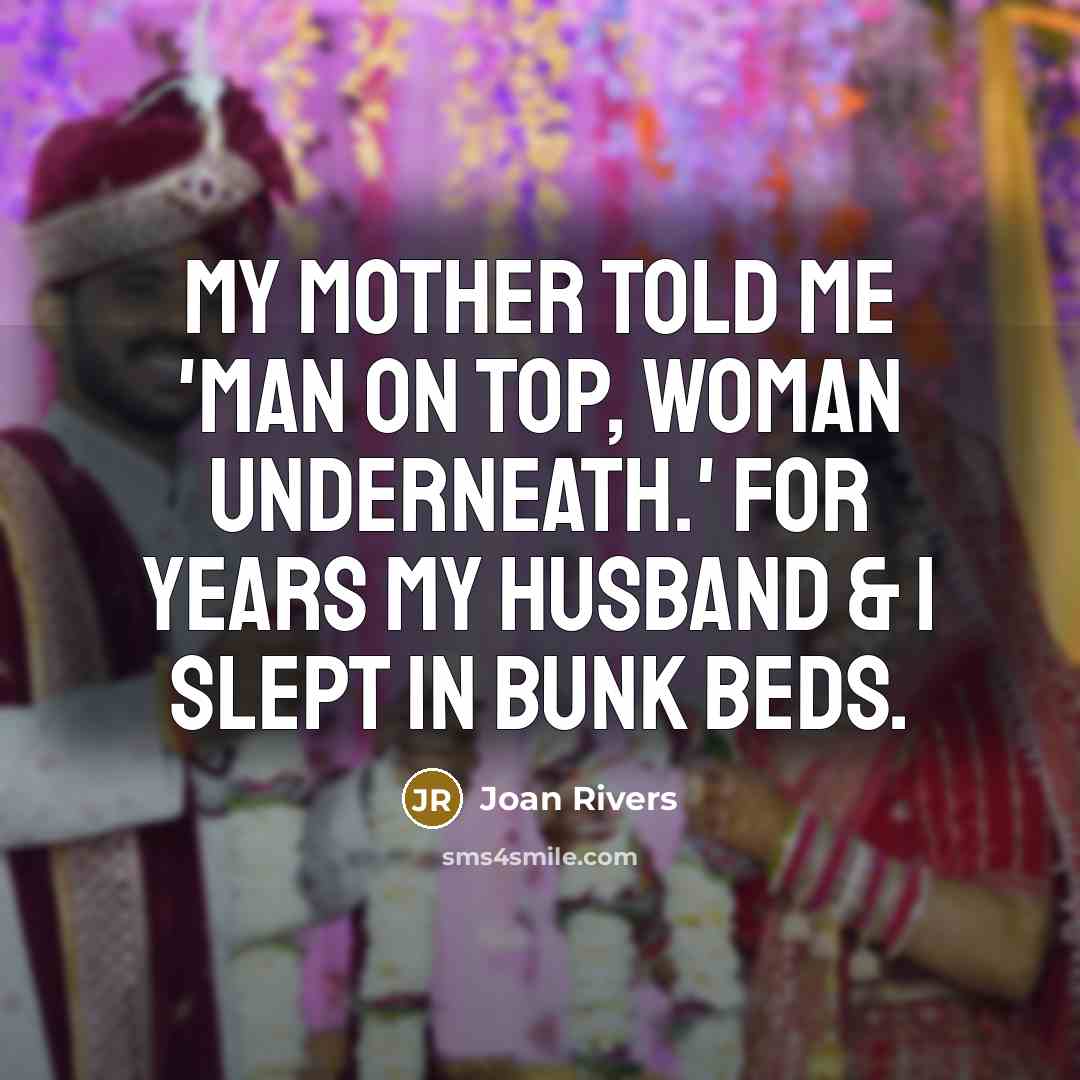 “My mother told me 'man on top, woman underneath.' For…” quote by Joan Rivers
