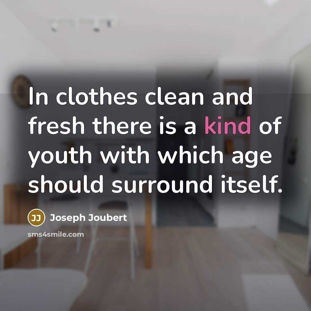 “In clothes clean and fresh there is a kind of…” quote by Joseph Joubert