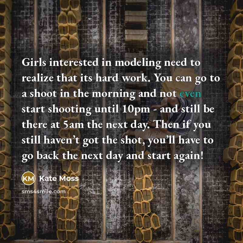 “Girls interested in modeling need to realize that its hard…” quote by Kate Moss