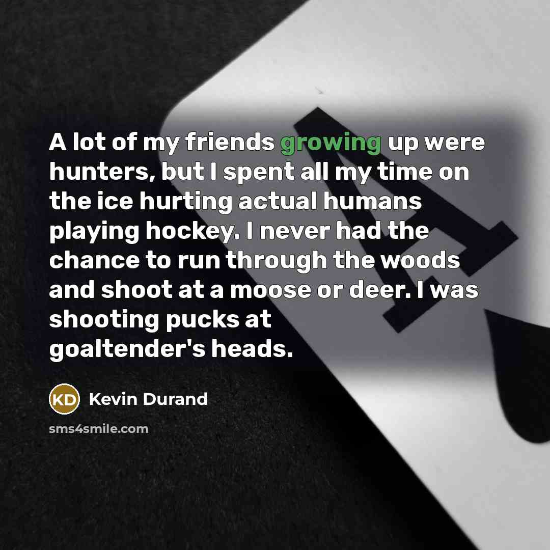 “A lot of my friends growing up were hunters, but…” quote by Kevin Durand