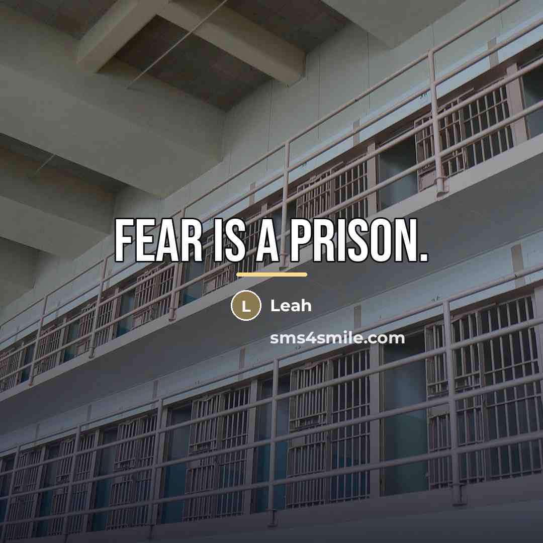 “Fear is a prison.…” quote by Leah