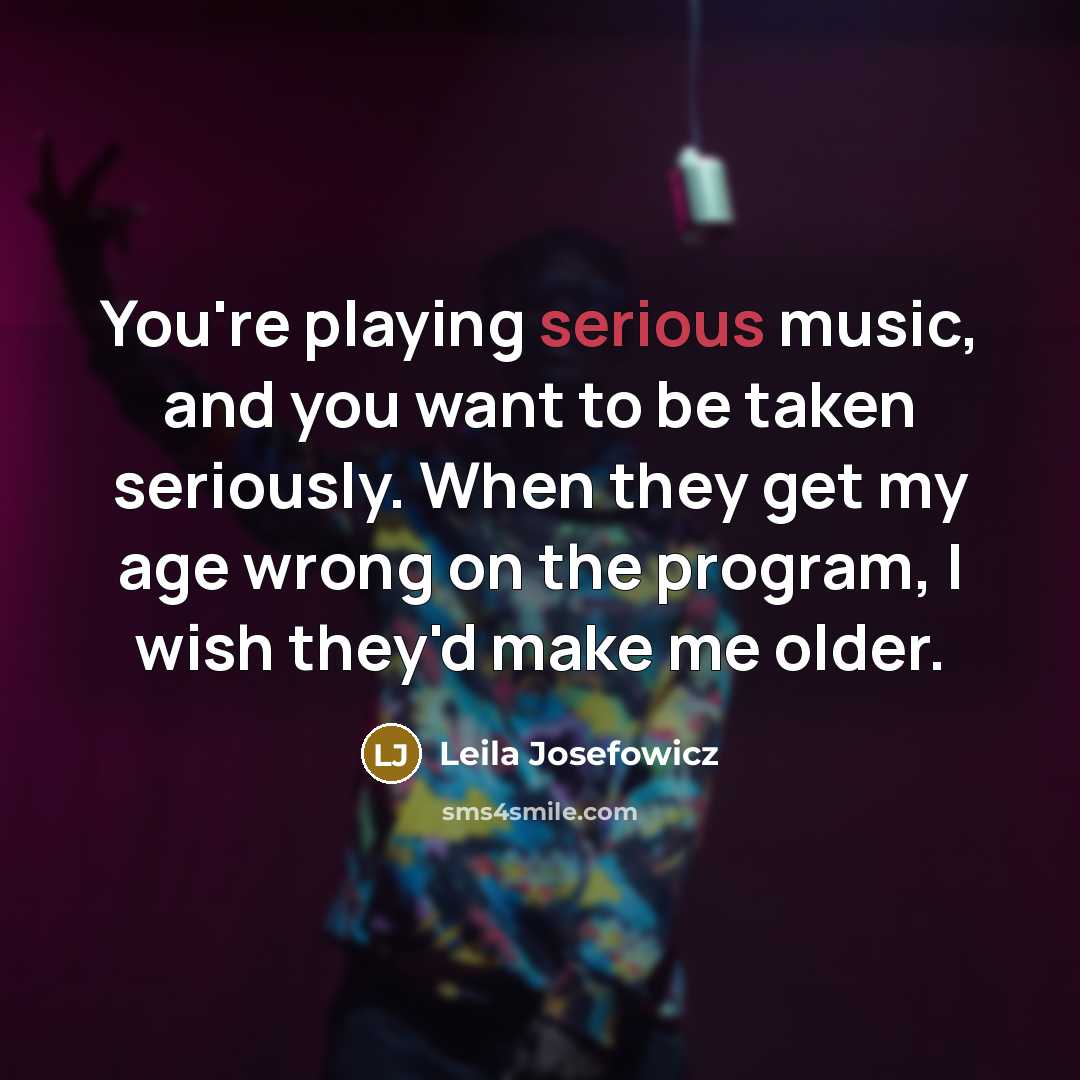 “You're playing serious music, and you want to be taken…” quote by Leila Josefowicz
