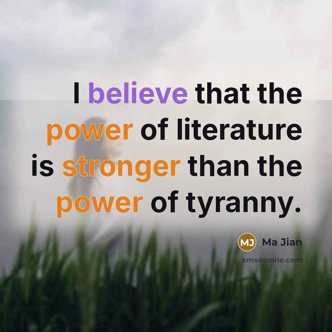 “I believe that the power of literature is stronger than…” quote by Ma Jian